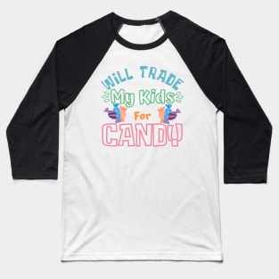 Will Trade My Kids For Candy. Funny Halloween Costume For Mom's. Baseball T-Shirt